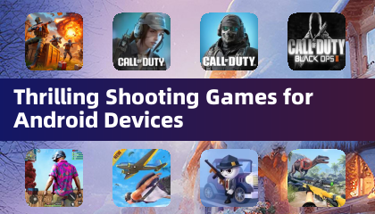 Thrilling Shooting Games for Android Devices
