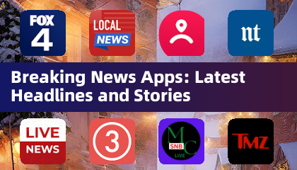 Breaking News Apps: Latest Headlines and Stories