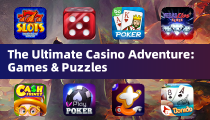The Ultimate Casino Adventure: Games & Puzzles