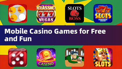 Mobile Casino Games for Free and Fun
