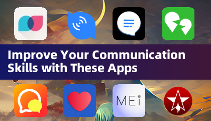 Améliorez vos compétences en communication avec ces applications